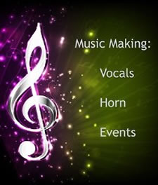 Music Making: Vocals, Horn, Events